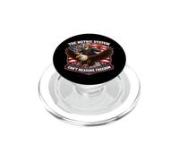 Le système métrique ne Peut Pas mesurer la liberté | Funny American USA PopSockets PopGrip pour MagSafe