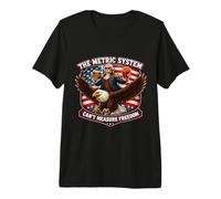 Le système métrique ne Peut Pas mesurer la liberté | Funny American USA T-Shirt Haut de Gamme