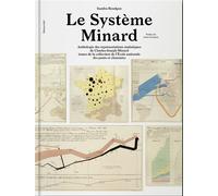 Le Système Minard Anthologie des représentations statistiques de Charles-Joseph Minard - Sandra Rendgen - B42 Eds - broché - Essai