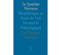 Le Système Nerveux: Périphérique au Point de Vue Normal Et Pathologique