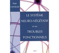 Le système neuro-végétatif et ses troubles fonctionnels