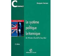 Le système politique britannique: De Winston Churchill à Tony Blair