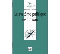 Le système politique de Taïwan - - Jean-Pierre Cabestan - Que Sais-Je - Livre