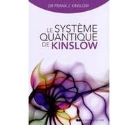 Le système quantique de Kinslow Frank J. Kinslow (Auteur), Anne Clarisson (Traduction)
