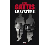 Le système - Ryan Gattis - Fayard - broché - Roman