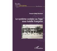 Le système scolaire au Togo sous tutelle française – L'Harmattan