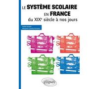 Le système scolaire en France du XIXe siècle à nos jours • tous concours - Fabien Knittel - Ellipses - broché - Etude