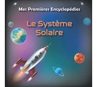 Le Système Solaire Mes Premières Encyclopédies: Le Soleil Et Ses Planètes | Livre Educatif Pour Enfants Dès 6 ans¬ | Cahier Pour Apprendre Et Comprendre L’Astronomie | CP- CE1 |