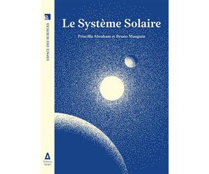 Le système solaire - Priscilla Abraham - Apogee - broché - Essai