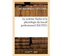 Le système Taylor et la physiologie du travail professionnel Jean-Maurice Lahy (Auteur)