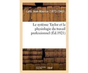 Le système Taylor et la physiologie du travail professionnel Jean-Maurice Lahy (Auteur)