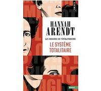 Le Système totalitaire Les Origines du totalitarisme - Tome 3 - Hannah Arendt - Points - Poche - Essai