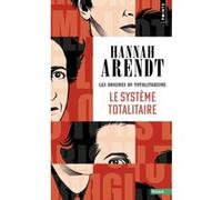 Hannah Arendt – Le Système totalitaire : Les Origines du totalitarisme – Tome 3 – Points – Poche