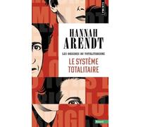Le Système totalitaire Les Origines du totalitarisme - Tome 3 - Hannah Arendt - Points - Poche - Essai