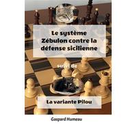 Le système Zébulon contre la défense Sicilienne - Gaspard Humeau - Bookelis - broché - Guide