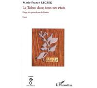 Le tabac dans tous ses états Eloge du paradis et de l'enfer - Essai - Marie-France Reczek - L'harmattan - broché - Essai