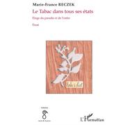 Le tabac dans tous ses états Eloge du paradis et de l'enfer - Essai - Marie-France Reczek - L'harmattan - broché - Essai