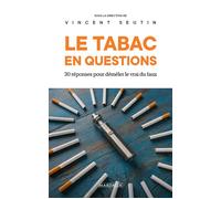 Le tabac en questions 30 réponses pour démêler le vrai du faux - Vincent Seutin - Mardaga - broché - Guide