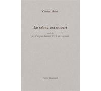 Le tabac est ouvert Suivi de "Je n'ai pas fermé l'oeil de ta nuit" - Olivier Hobé - Pierre Mainard - relié - Poésie