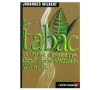 Le tabac et l’extase chamanique chez les indiens Warao du Venezuela, hallucinogènes & médicinales Johannes Wilbert (Auteur)