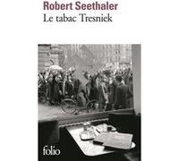 Robert Seethaler – Le tabac Tresniek – Traduction : Élisabeth Landes – Gallimard