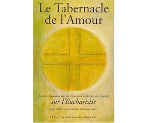 Le Tabernacle de l'amour. Les plus beaux textes de Conchita Cabrera de Armida sur l'Eucharistie by Dominique Reyre (2000-07-13)