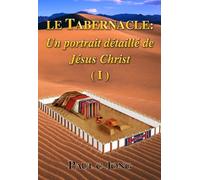 Le TABERNACLE: Un portrait détaillé de Jésus Christ (I)