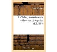 Le Tabes, son traitement, rééducation, élongation Jean Leclerc (Auteur)
