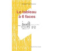 Le Tableau à 6 faces, ou c'est qui qui s'y colle: Pièce en 4 actes pour 6 comédiens
