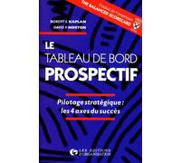 Le Tableau de bord prospectif : Pilotage stratégique, les 4 axes du succés