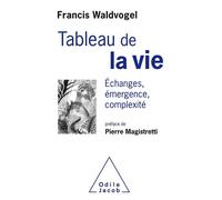 Le Tableau de la vie Échanges, émergence,complexité - Francis A. Waldvogel - Odile Jacob - broché - Essai
