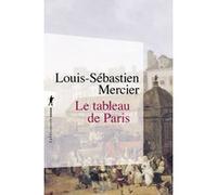 Le tableau de Paris Louis-Sébastien Mercier (Auteur), Jeffry Kaplow (Préface)