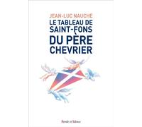 Le tableau de Saint-Fons du père Chevrie Méditation à la lumière des écrits de saint-Irénée, Maurice Zundel et Claude Tresmontant - Jean-Luc Nauche - Parole Et Silence Eds - broché - Essai