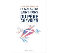 Le tableau de Saint-Fons du père Chevrie: Méditation à la lumière des écrits de saint-Irénée, Maurice Zundel et Claude Tresmontant