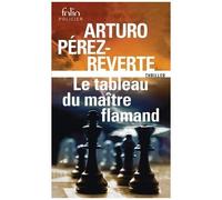 Arturo Pérez-Reverte – Le tableau du maître flamand – Traduit par Yves Gonzalez-Quijano – Poche