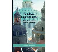 Le tableau n'est pas signé Récit d'une enfance sous la contrainte - Françoise Heitz - L'harmattan - broché - Récit