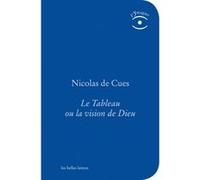 Le Tableau ou la vision de Dieu Nicolas de Cues (Auteur), Agnès Minazzoli (Traduction)