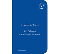 Le Tableau ou la vision de Dieu - Nicolas de Cues - Belles Lettres - broché - Essai