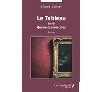 Le Tableau: Suivi de Quatre dramuscules