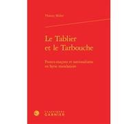 Le Tablier et le Tarbouche Thierry Millet (Auteur), Thierry Zarcone (Préface), Pierre-Yves Beaurepaire (Direction), Fulvio Conti (Direction)