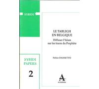 Le Tabligh en Belgique Diffuser l'islam sur les traces du prophète - Felice Dassetto - Academia Eds - broché - Essai
