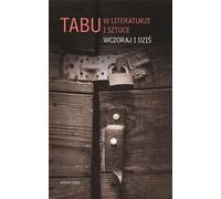 Le tabou dans la littérature et l'art Hier et aujourd'hui - Travail collectif (Literatur und Literaturwissenschaft auf Polnisch)