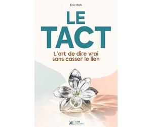 Le Tact: L’art de dire vrai sans casser le lien