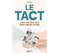 Le Tact L’art de dire vrai sans casser le lien - Éric Bah - Koan Editions - broché - Guide