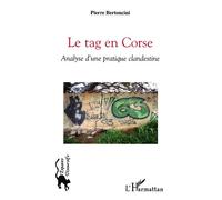 Le tag en Corse Analyse d'une pratique clandestine - Pierre Bertoncini - L'harmattan - broché - Etude