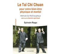 Le Taï Chi Chuan pour votre bien-être physique et mental - Méthode Syl-Râ Energétique vers un chemin spirituel