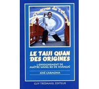 Le Taiji Quan des origines : L'Enseignement du maître Wang Bo de Shangaï