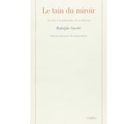 Le tain du miroir - Rodolphe Gasché - Galilee - broché - Livre