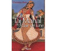Le Taj Mahal au clair de lune - Christian Petit - Fayard - broché - Roman
