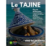 Le Tajine Marocaine Le grand livre des recettes avec Plus de 60 délices authentiques, Simples et Variées , Viandes, Volailles, Poissons et une ... vivez l’art de cuisson lente en chez vous